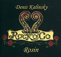 Denis Kalinsky & Rock'o'Co Rosin Денис Калинский Denis Kalinsky "Rock'o'Co" инфо 805a.
